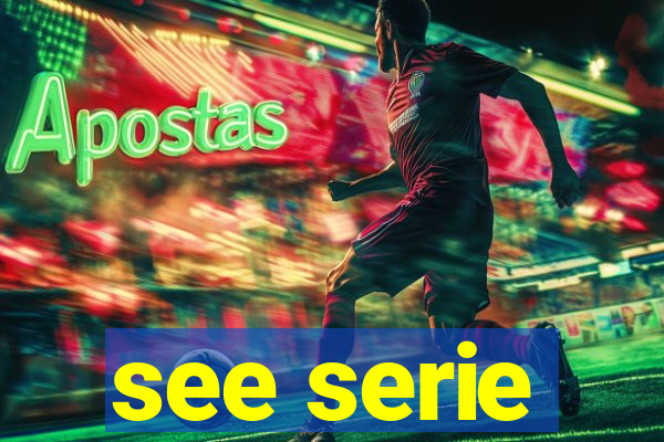 see serie